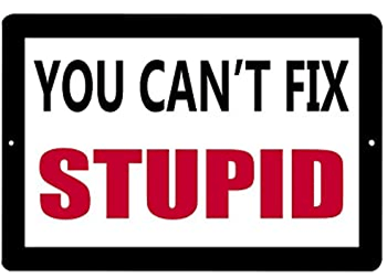 can't fix stupid2